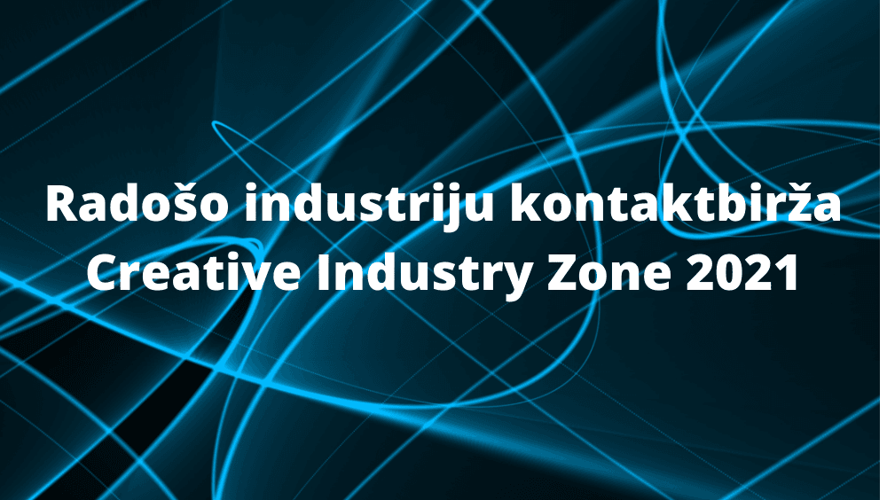 Radošo industriju kontaktbirža Creative Industry Zone 2021