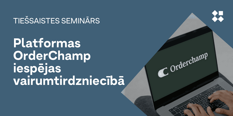 Attēls: LIAA Tiešsaistes seminārs: Platformas OrderChamp iespējas vairumtirdzniecībā