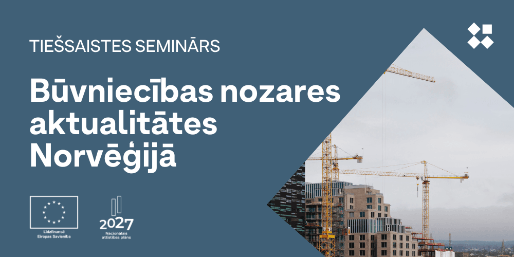 Attēls: LIAA Tiešsaistes seminārs “Būvniecības nozares aktualitātes Norvēģijā”