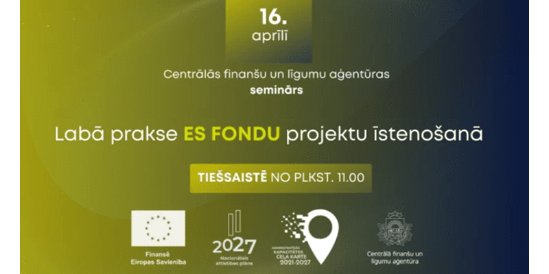 CFLA labās prakses seminārs ES fondu projektu īstenotājiem CFLA labās prakses seminārs ES fondu projektu īstenotājiem