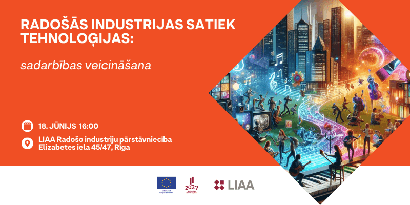 Radošās industrijas satiek tehnoloģijas Radošās industrijas satiek tehnoloģijas