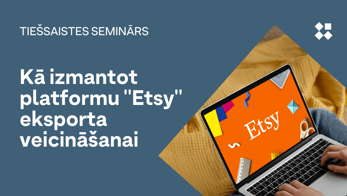 Ilustratīvs attēls: Tiešsaistes seminārs - Kā izmantot platformu ETSY eksporta veicināšanai? Pasākuma vizualizācija