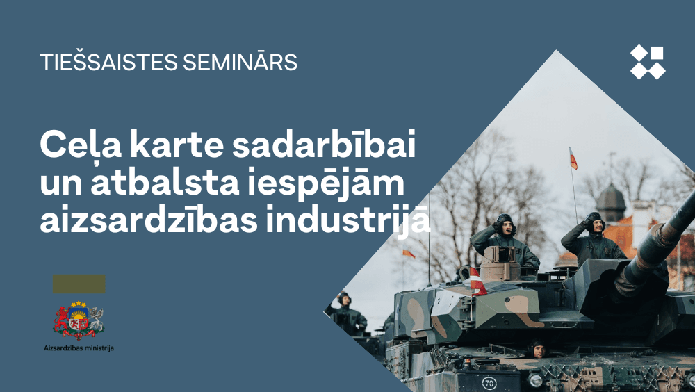 Tiešsaistes seminārs "Ceļa karte sadarbībai un atbalsta iespējām aizsardzības industrijā"
