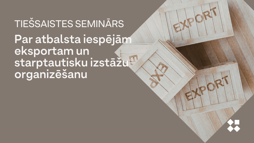 Seminārs par LIAA eksporta un starptautisko izstāžu atbalsta programmām