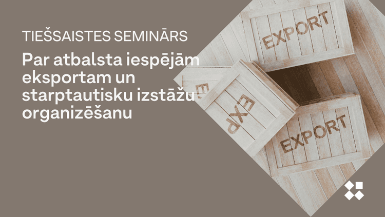 Seminārs par LIAA eksporta un starptautisko izstāžu atbalsta programmām